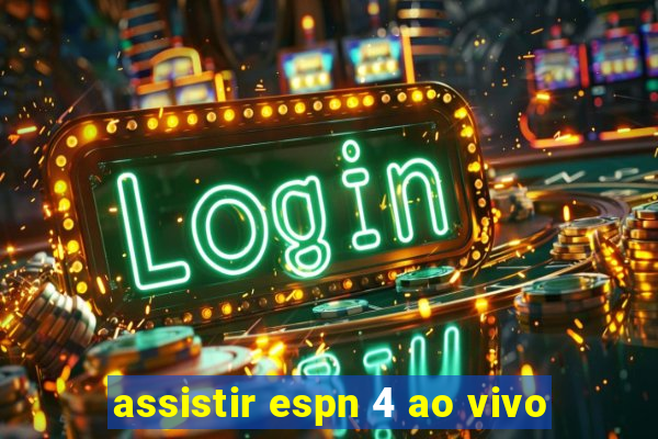 assistir espn 4 ao vivo